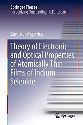 Cover of Theory of Electronic and Optical Properties of Atomically Thin Films of Indium Selenide