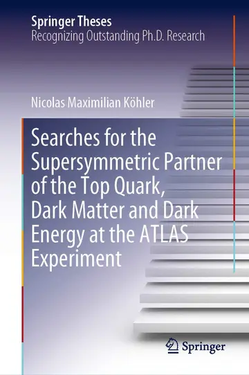 Cover of Searches for the Supersymmetric Partner of the Top Quark, Dark Matter and Dark Energy at the ATLAS Experiment