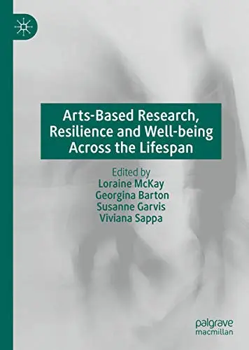 Cover of Arts-Based Research, Resilience and Well-being Across the Lifespan