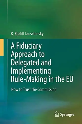 Cover of A Fiduciary Approach to Delegated and Implementing Rule-Making in the EU