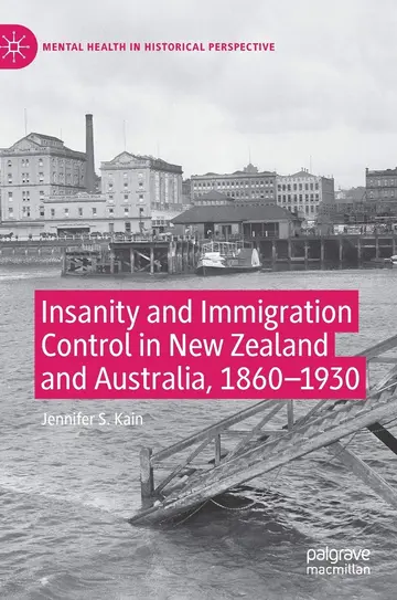 Cover of Insanity and Immigration Control in New Zealand and Australia, 1860–1930