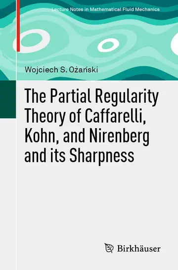Cover of The Partial Regularity Theory of Caffarelli, Kohn, and Nirenberg and its Sharpness