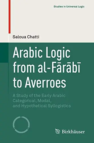 Cover of Arabic Logic from al-Fārābī to Averroes