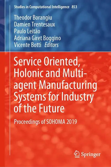 Cover of Service Oriented, Holonic and Multi-agent Manufacturing Systems for Industry of the Future
