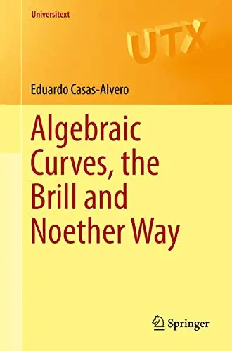 Cover of Algebraic Curves, the Brill and Noether Way