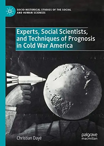 Cover of Experts, Social Scientists, and Techniques of Prognosis in Cold War America