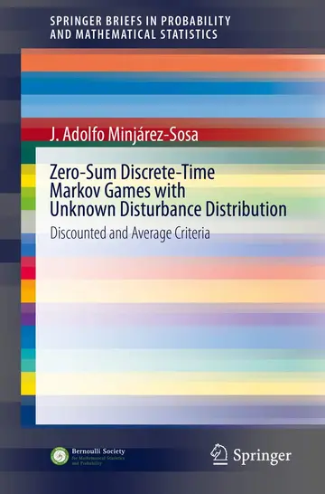 Cover of Zero Sum Discrete Time Markov Games with Unknown Disturbance Distribution Discounted and Average Criteria (Pb 2020)