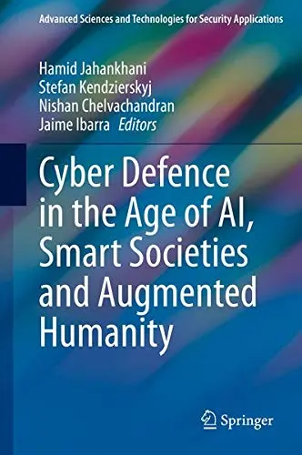 Cover of Cyber Defence in the Age of AI, Smart Societies and Augmented Humanity