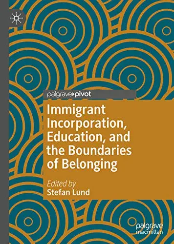 Cover of Immigrant Incorporation, Education, and the Boundaries of Belonging