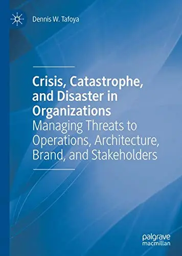 Cover of Crisis, Catastrophe, and Disaster in Organizations