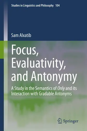 Cover of Focus, Evaluativity, and Antonymy