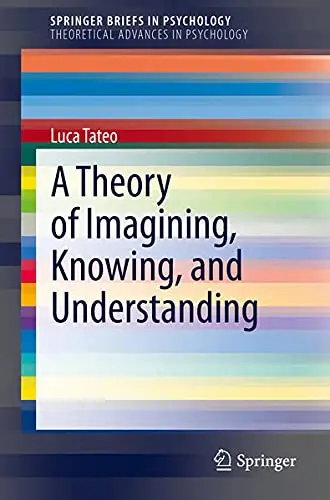 Cover of A Theory of Imagining, Knowing, and Understanding