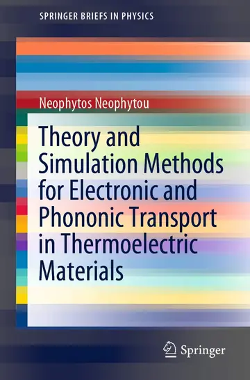 Cover of Theory and Simulation Methods for Electronic and Phononic Transport in Thermoelectric Materials