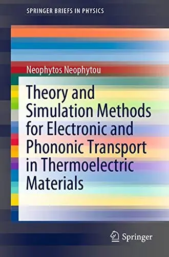 Cover of Theory and Simulation Methods for Electronic and Phononic Transport in Thermoelectric Materials