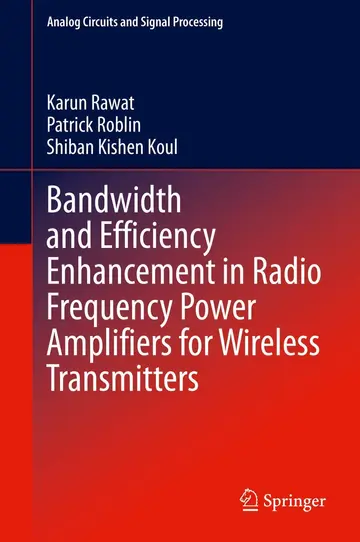 Cover of Bandwidth and Efficiency Enhancement in Radio Frequency Power Amplifiers for Wireless Transmitters