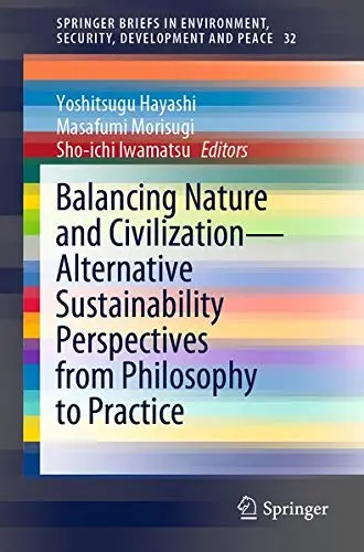 Cover of Balancing Nature and Civilization - Alternative Sustainability Perspectives from Philosophy to Practice