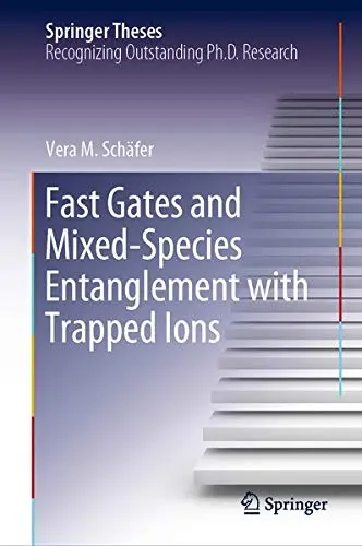 Cover of Fast Gates and Mixed-Species Entanglement with Trapped Ions