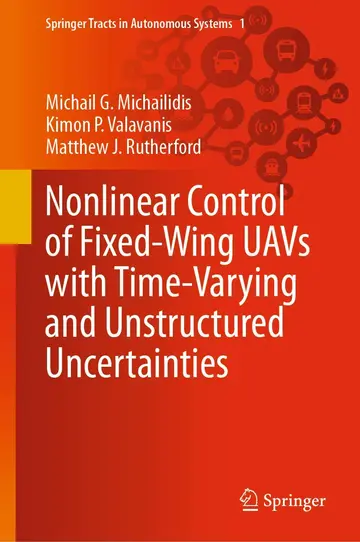 Cover of Nonlinear Control of Fixed-Wing UAVs with Time-Varying and Unstructured Uncertainties