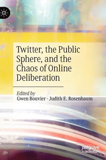 Cover of Twitter, the Public Sphere, and the Chaos of Online Deliberation