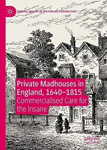 Cover of Private Madhouses in England, 1640–1815