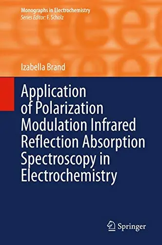 Cover of Application of Polarization Modulation Infrared Reflection Absorption Spectroscopy in Electrochemistry