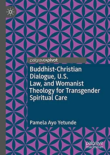 Cover of BuddhistChristian Dialogue, U.S. Law, and Womanist Theology for Transgender Spiritual Care