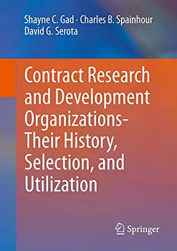 Cover of Contract Research and Development Organizations-Their History, Selection, and Utilization