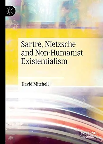 Cover of Sartre, Nietzsche and Non-Humanist Existentialism