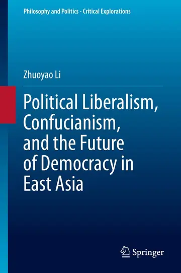 Cover of Political Liberalism, Confucianism, and the Future of Democracy in East Asia