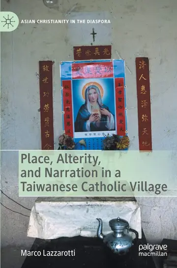 Cover of Place, Alterity, and Narration in a Taiwanese Catholic Village