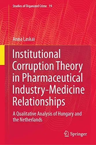 Cover of Institutional Corruption Theory in Pharmaceutical Industry-Medicine Relationships