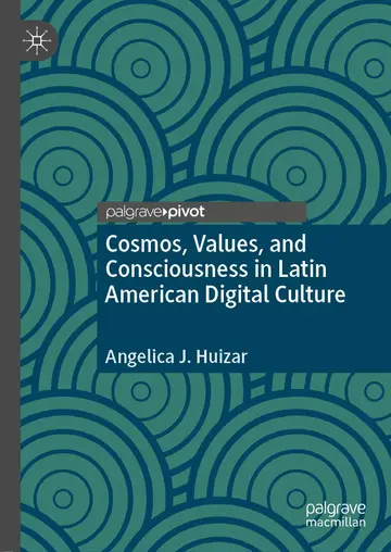 Cover of Cosmos, Values, and Consciousness in Latin American Digital Culture