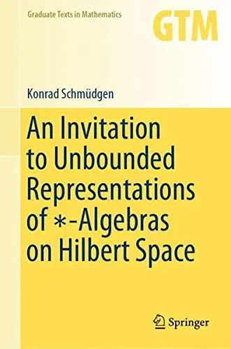 Cover of An Invitation to Unbounded Representations of ∗-Algebras on Hilbert Space