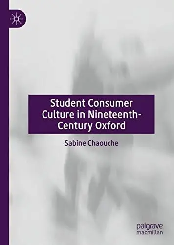 Cover of Student Consumer Culture in Nineteenth-Century Oxford