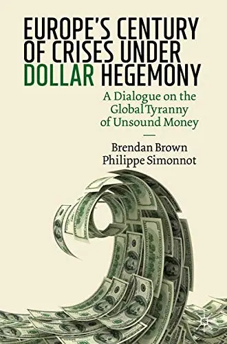 Cover of Europe's Century of Crises Under Dollar Hegemony