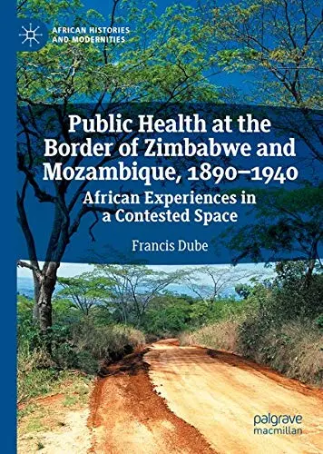 Cover of Public Health at the Border of Zimbabwe and Mozambique, 1890–1940