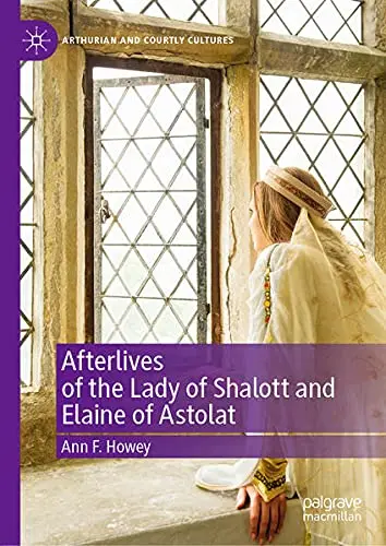 Cover of Book - Afterlives of the Lady of Shalott and Elaine of Astolat
