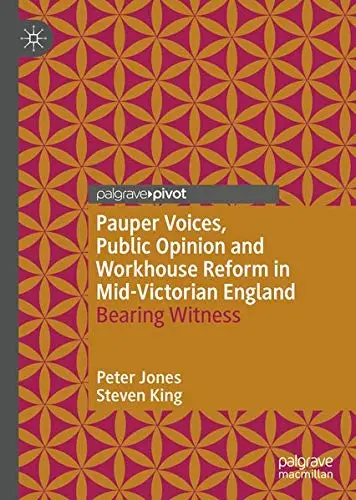 Cover of Pauper Voices, Public Opinion and Workhouse Reform in MidVictorian England