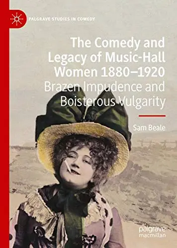 Cover of The Comedy and Legacy of Music-Hall Women 1880-1920