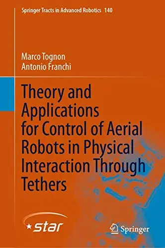 Cover of Theory and Applications for Control of Aerial Robots in Physical Interaction Through Tethers