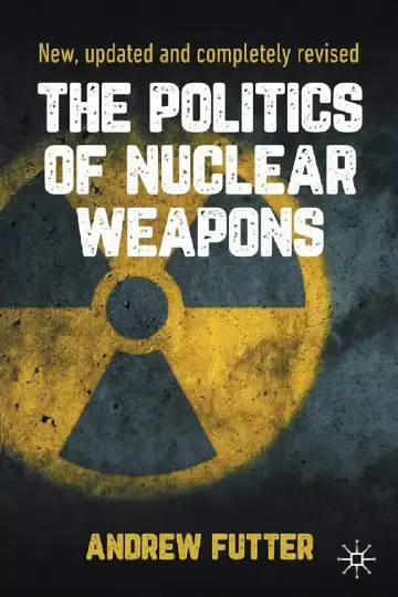 Cover of The Politics of Nuclear Weapons