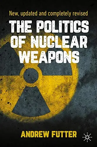 Cover of The Politics of Nuclear Weapons