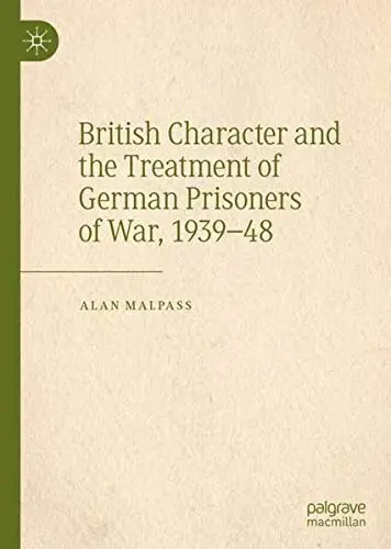 Cover of British Character and the Treatment of German Prisoners of War, 1939–48