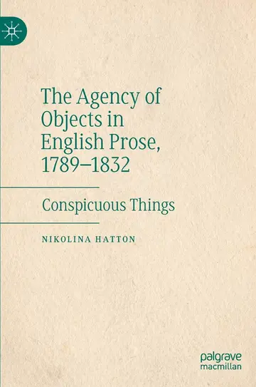 Cover of The Agency of Objects in English Prose, 1789–1832