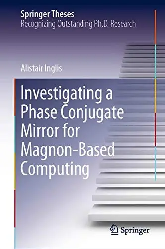 Cover of Investigating a Phase Conjugate Mirror for MagnonBased Computing
