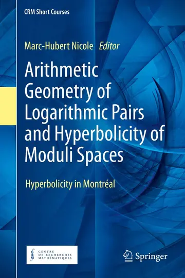 Cover of Arithmetic Geometry of Logarithmic Pairs and Hyperbolicity of Moduli Spaces