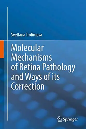 Cover of Molecular Mechanisms of Retina Pathology and Ways of its Correction