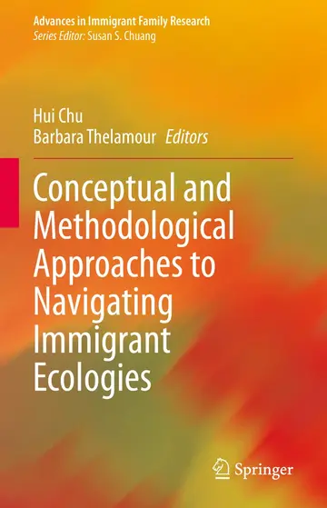 Cover of Conceptual and Methodological Approaches to Navigating Immigrant Ecologies