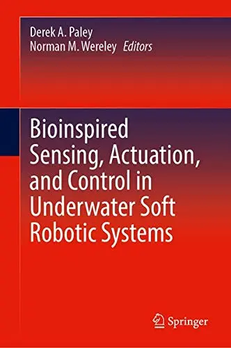 Cover of Bioinspired Sensing, Actuation, and Control in Underwater Soft Robotic Systems