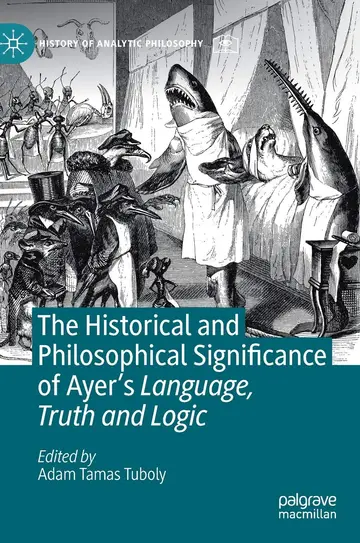Cover of The Historical and Philosophical Significance of Ayer s Language, Truth and Logic